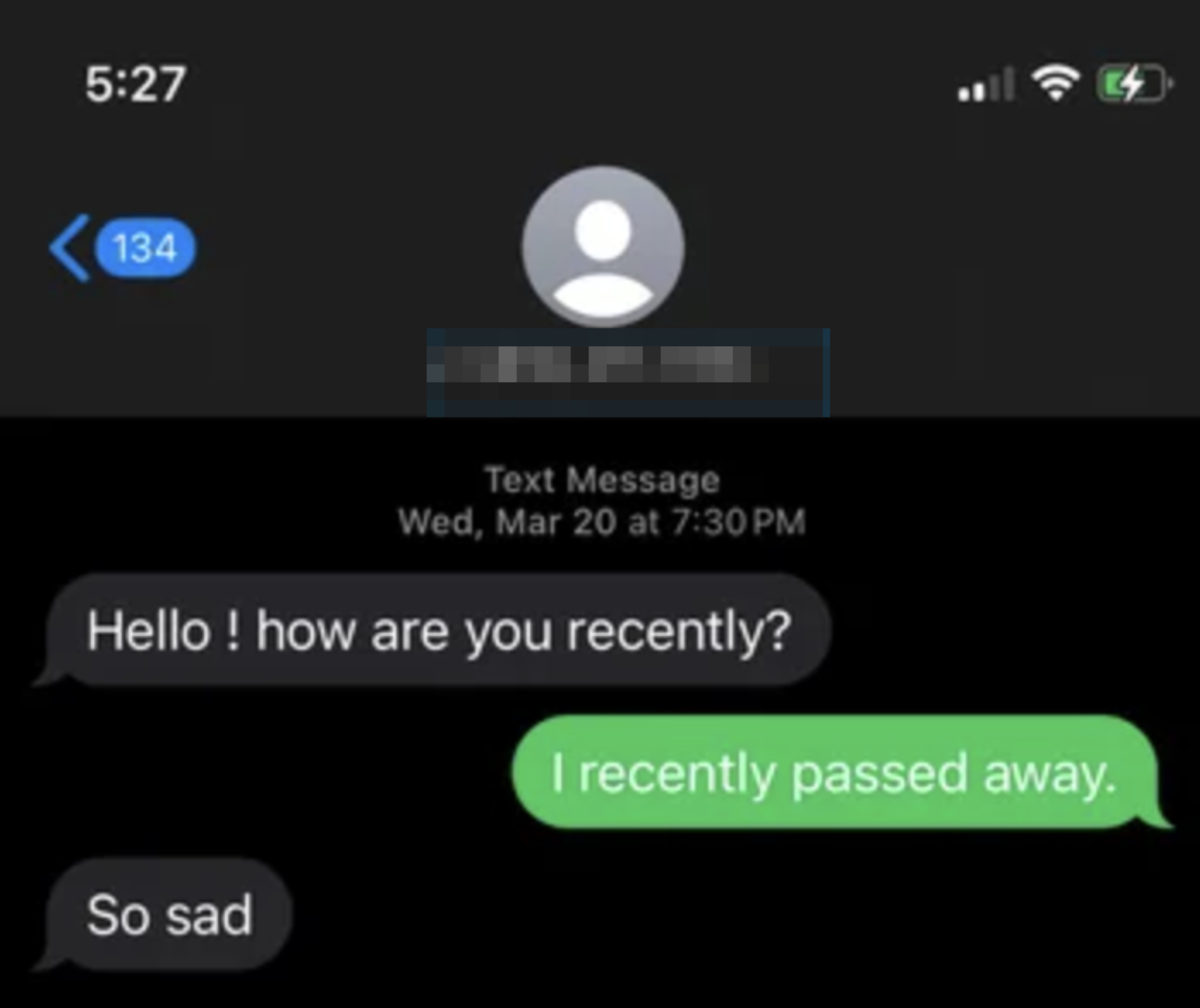 Text conversation with a contact. One message says, "Hello! How are you recently?" The reply is, "I recently passed away."