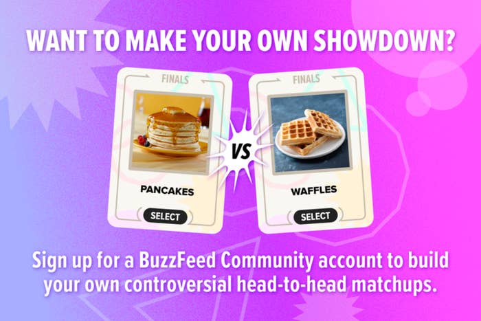 BuzzFeed prompt to create matchups: pancakes vs waffles. Sign up for a BuzzFeed Community account to create your own matchups