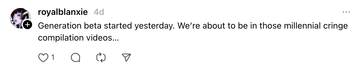 Social media post reads: &quot;Generation beta started yesterday. We&#x27;re about to be in those millennial cringe compilation videos…&quot;