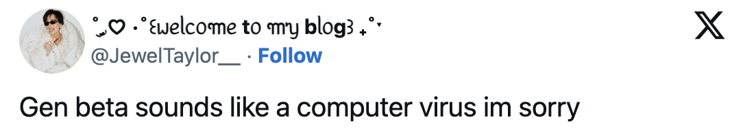 Tweet by @JewelTaylor__: &quot;Gen beta sounds like a computer virus im sorry&quot; with a smiling person in sunglasses in the profile picture
