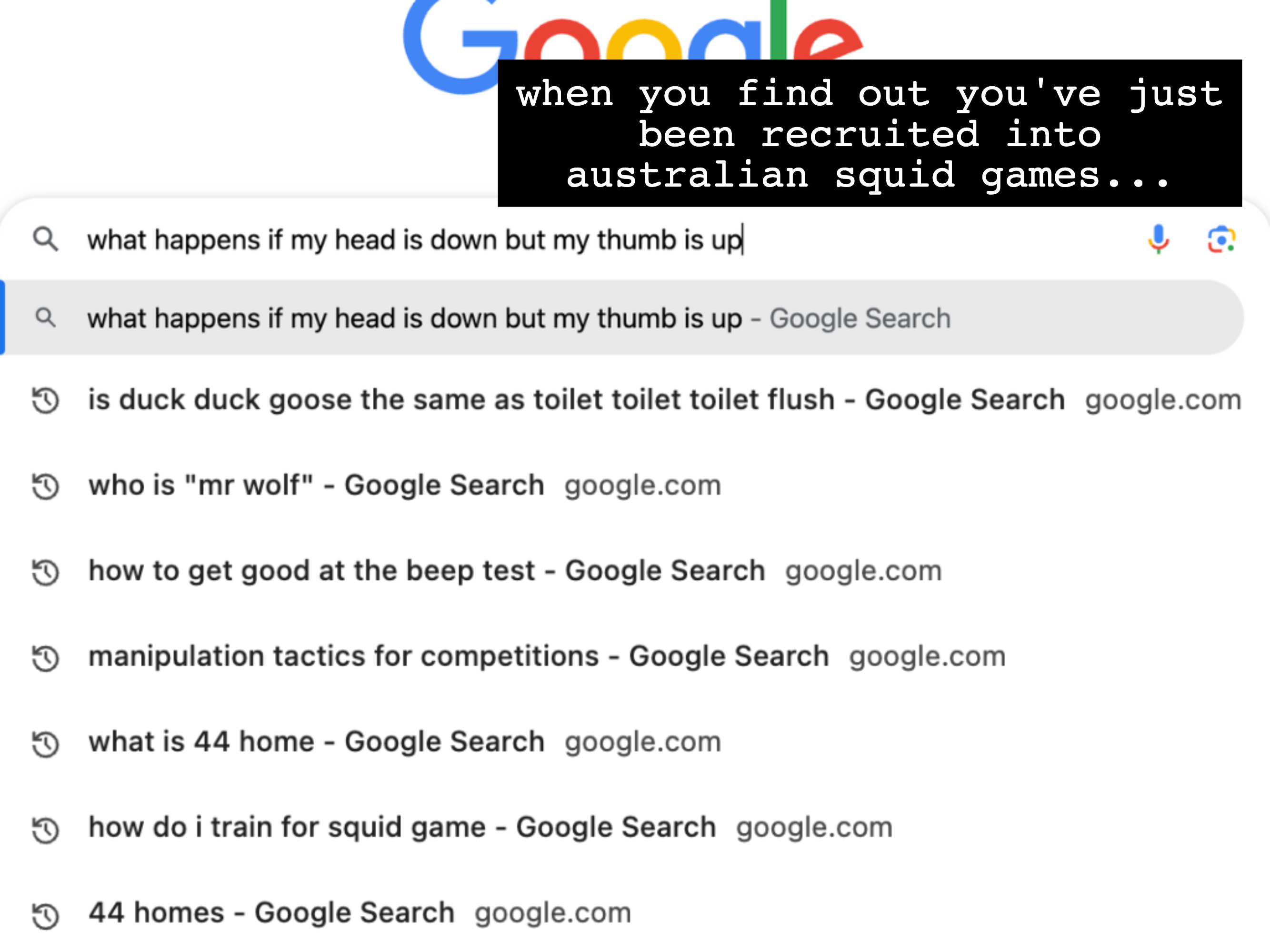 Google search suggestions related to &quot;what happens if my head is down but my thumb is up&quot; and related queries