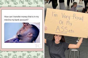 Left: Meme about transferring thoughts to bank account. Right: Person holding a sign saying "I'm Very Proud Of My ASSets."