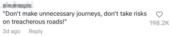 Comment saying: "Don't make unnecessary journeys, don't take risks on treacherous roads!" with 198.2K likes