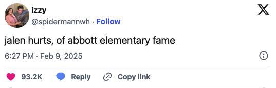Tweet mentioning "Jalen Hurts, of Abbott Elementary fame," dated Feb 9, 2025, with 93.2K likes