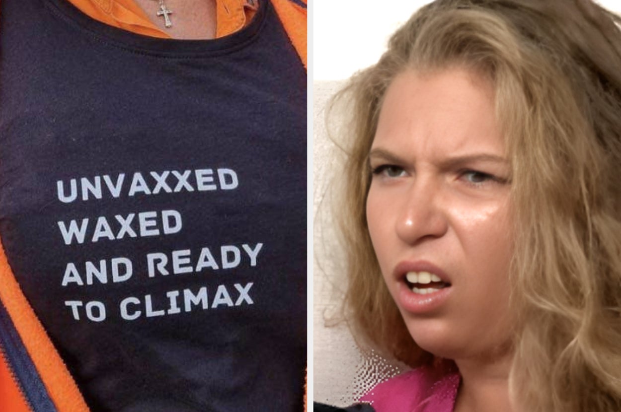 T-shirt reads "UNVAXXED WAXED AND READY TO CLIMAX"; woman appears perplexed
