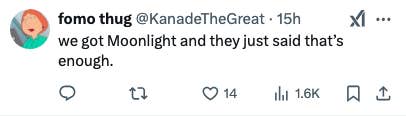 Tweet by user saying, &quot;we got Moonlight and they just said that&#x27;s enough.&quot; It has 14 replies, 1.6K retweets, and 1.7K likes
