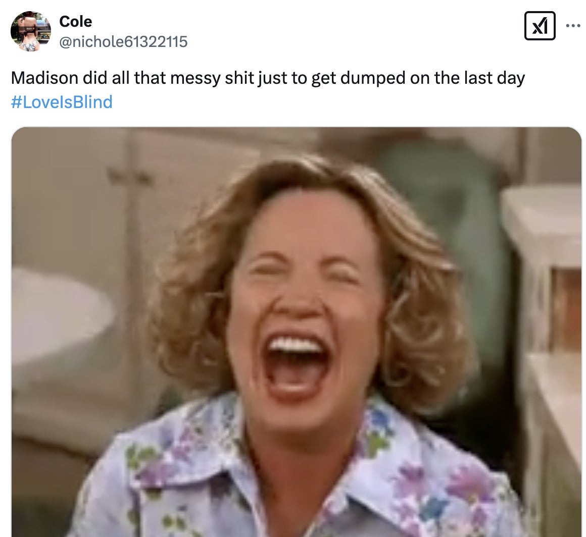 A person with short hair laughing loudly. Tweet text comments on Madison getting dumped on the last day of "Love Is Blind" with a humorous tone