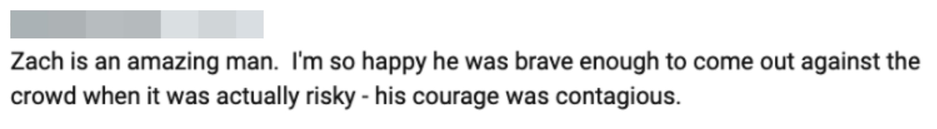 Comment praising Zach for his bravery in speaking out despite risks