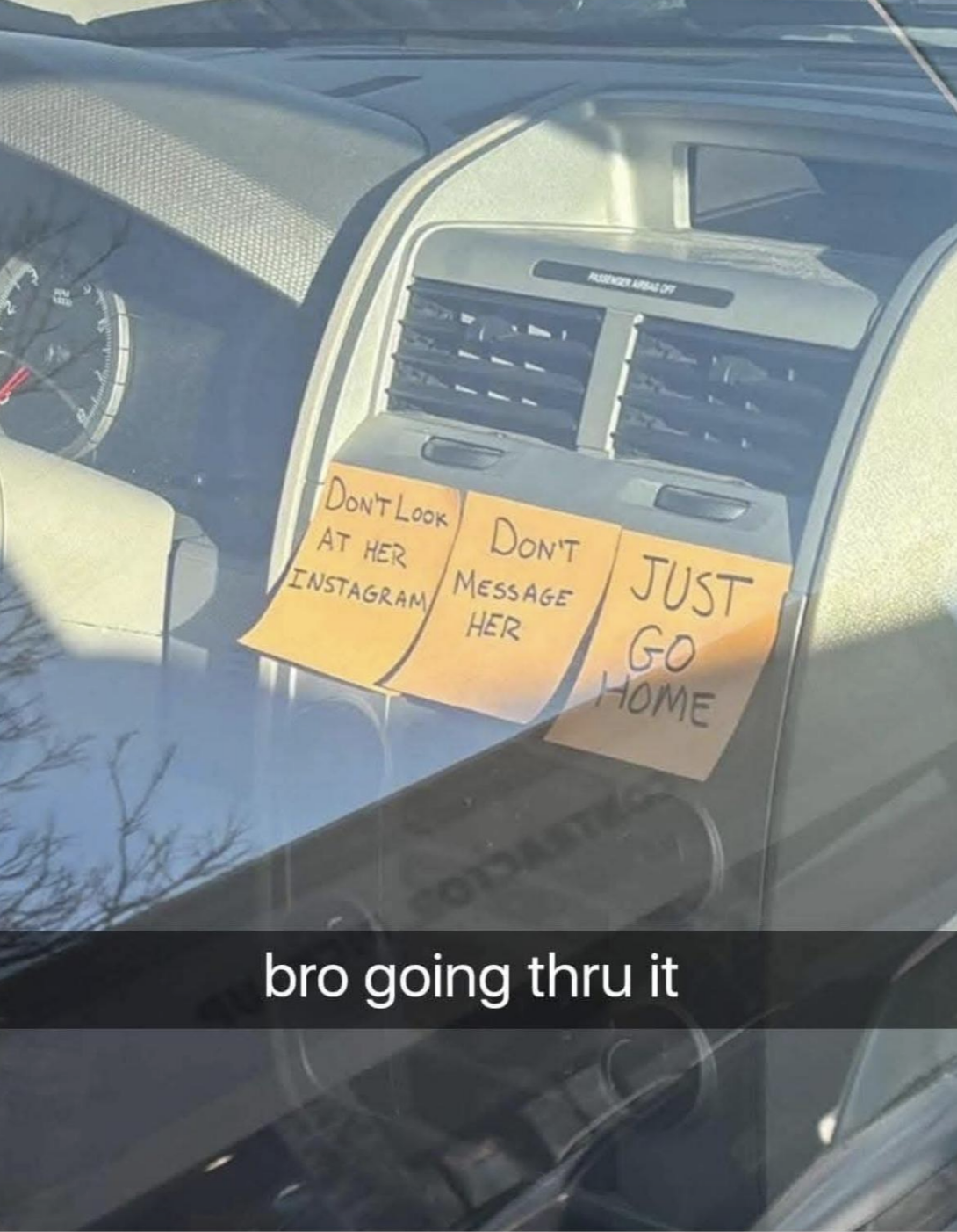 Sticky notes in a car say: "Don't look at her Instagram," "Don't message her," "Just go home." Snapchat caption reads: "bro going thru it."
