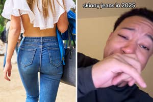 Split image: Left side shows a person walking in skinny jeans. Right side shows a person wiping tears, captioned "skinny jeans in 2025."