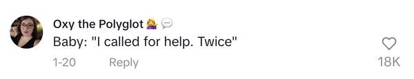 Comment by &quot;Oxy the Polyglot&quot; reads: &quot;Baby: &#x27;I called for help. Twice&#x27;&quot;