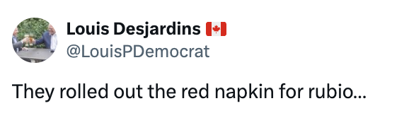 Tweet by Louis Desjardins with a Canadian flag emoji: "They rolled out the red napkin for rubio…"