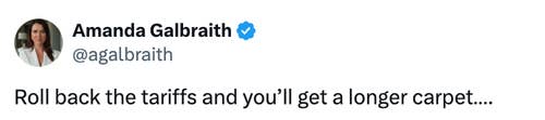 Tweet by Amanda Galbraith reads: &quot;Roll back the tariffs and you’ll get a longer carpet...&quot;