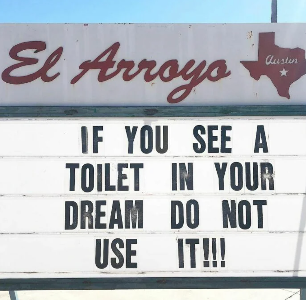 Sign at El Arroyo restaurant reads: &quot;If you see a toilet in your dream do not use it!!!&quot;