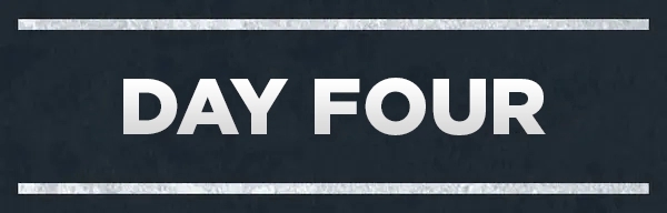Text reads "DAY FOUR" against a dark background, framed by thin lines above and below