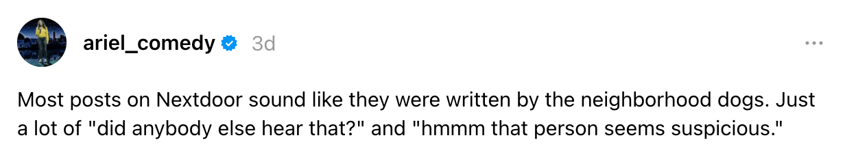 Post humoristisk foreslår at Nextdoor -brukere skriver som hunder, med setninger som & quot; Hørte noen andre det? & Quot; og & quot; hmmm den personen virker mistenkelig. & quot;
