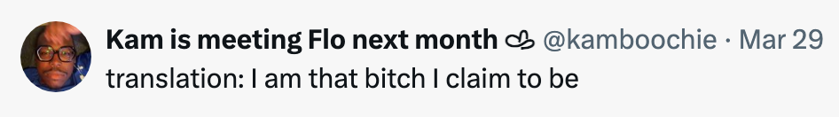 I am that bitch I claim to be."