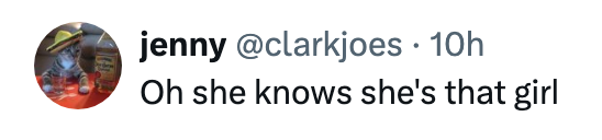 Social media post by user @clarkjoes saying, "Oh she knows she's that girl."