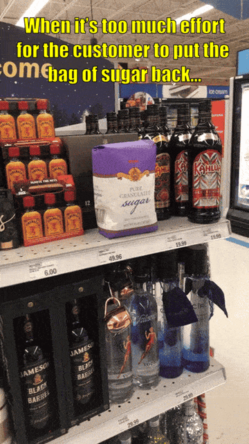 Bag of sugar misplaced among liquor bottles in a store, with humorous text about customer effort