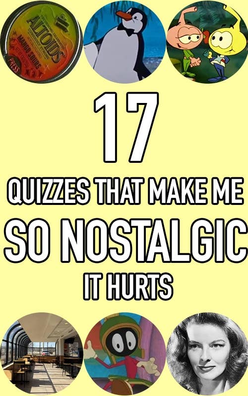 Text: "17 Quizzes That Make Me So Nostalgic It Hurts" with nostalgic images around it
