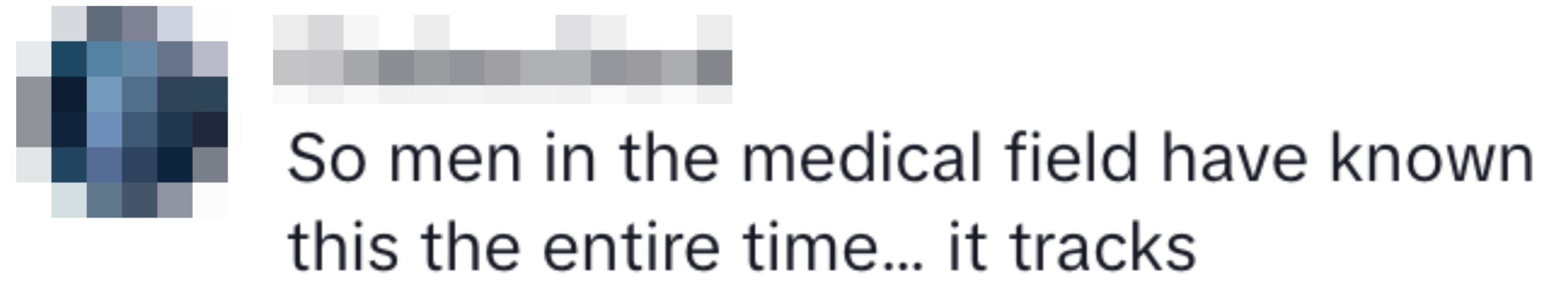 Text: "So men in the medical field have known this the entire time… it tracks."
