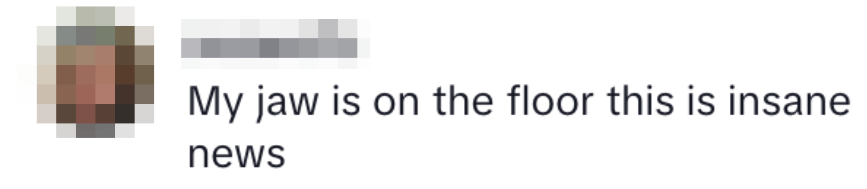 Text: "My jaw is on the floor this is insane news."
