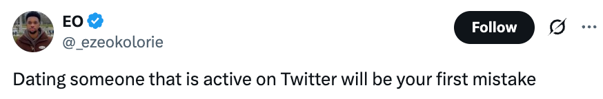 Tweet saying, "Dating someone that is active on Twitter will be your first mistake."