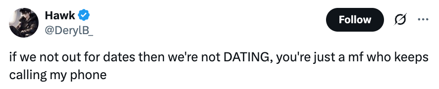 Tweet by Hawk: "if we not out for dates then we’re not DATING, you’re just a mf who keeps calling my phone."