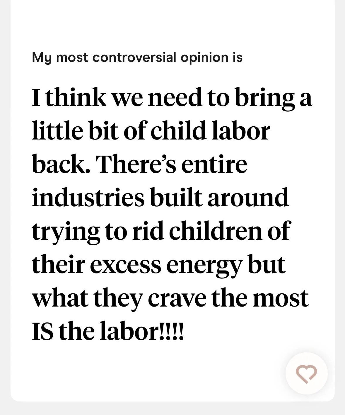Text expresses controversial opinion advocating for the return of child labor, suggesting it fulfills children's need for labor