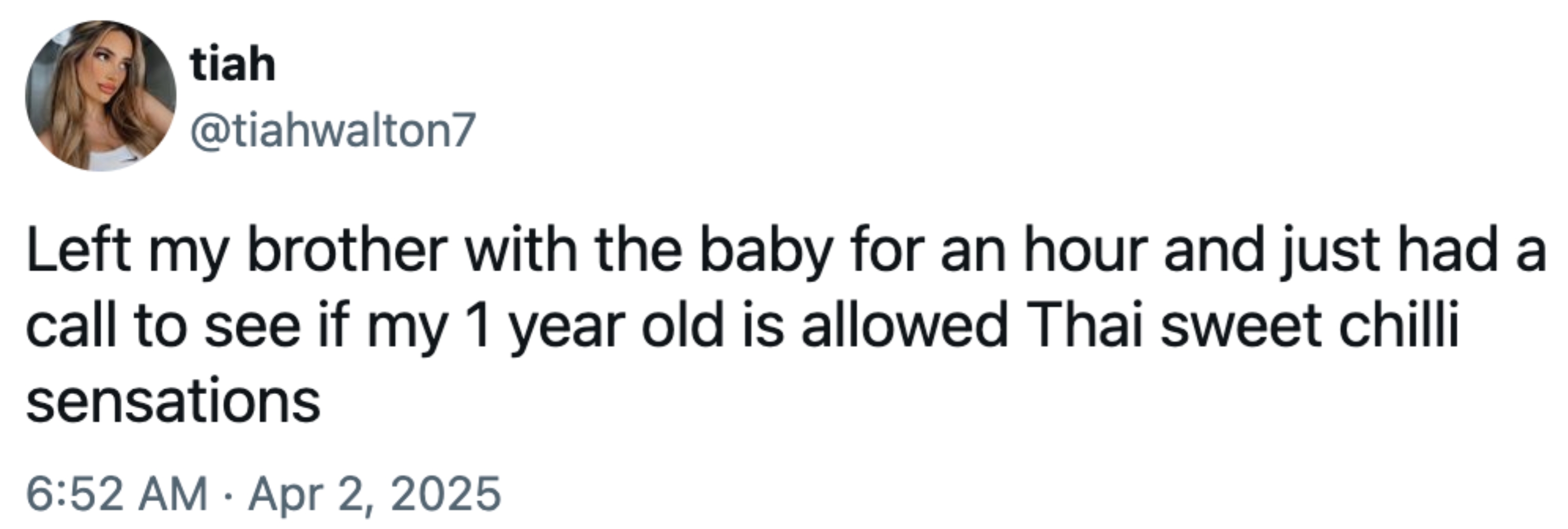 Tweet: & quot; forlot broren min med babyen i en time og hadde bare en samtale for å se om 1 -åringen min har tillatt thailandske søte chili -sensasjoner & quot; - Tiah