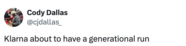 Tweet from Cody Dallas: "Klarna about to have a generational run."