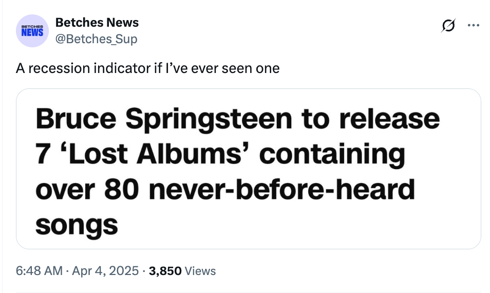 Tweet by Betches News: Caption says "A recession indicator if I've ever seen one." Image text announces Bruce Springsteen to release 7 "Lost Albums."