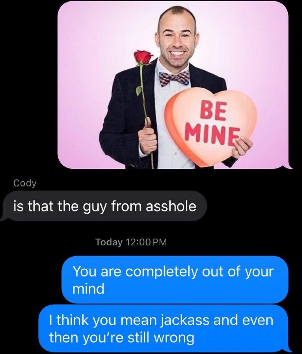 A text conversation where one person asks if a comedian is "the guy from Asshole" and the other person says "I think you mean Jackass"