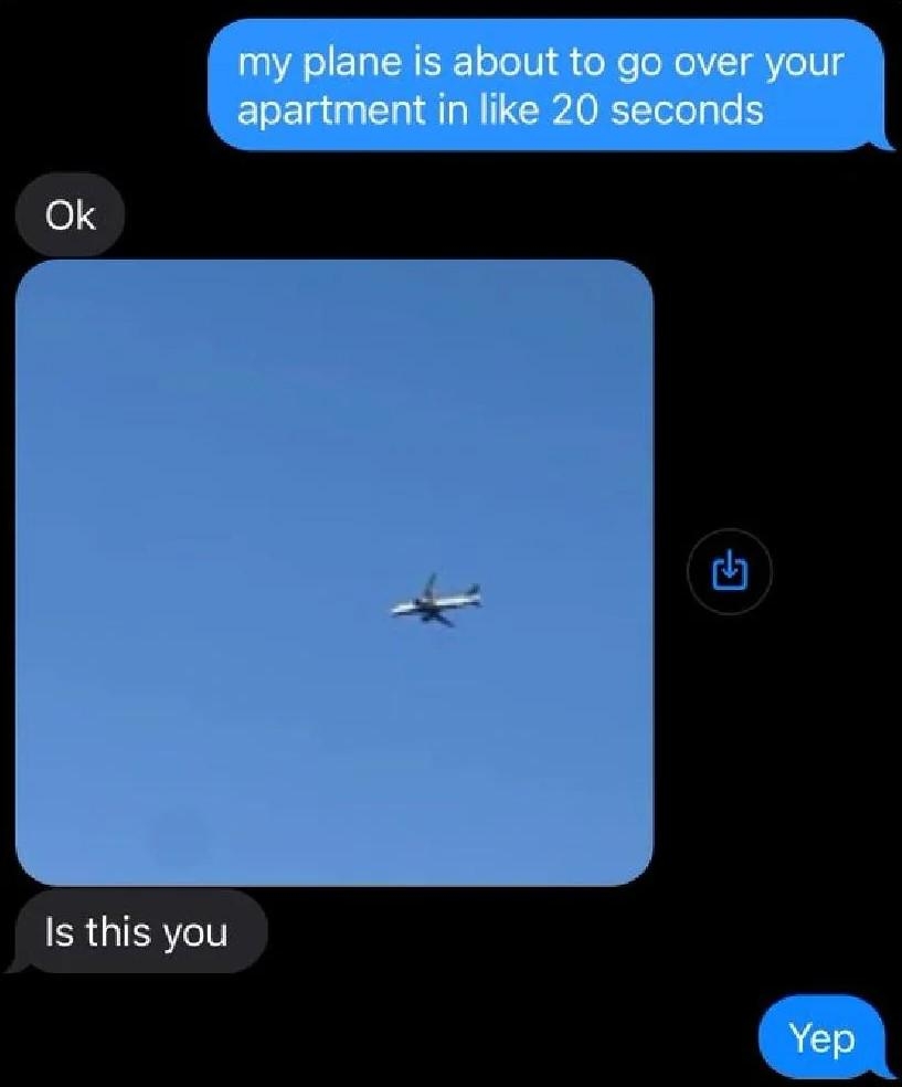 Text exchange shows someone saying their plane will fly over an apartment in 20 seconds, followed by a photo of a plane asking "is this you"