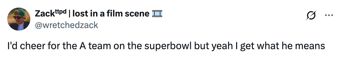 Tweet says: "I'd cheer for the A team on the super bowl but yeah I get what he means."