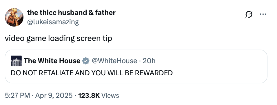 Tweet joke: User compares a White House tweet saying "DO NOT RETALIATE AND YOU WILL BE REWARDED" to a video game loading screen tip