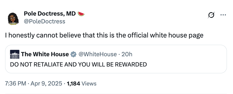 Tweet by user reacting to a White House tweet stating, "DO NOT RETALIATE AND YOU WILL BE REWARDED."