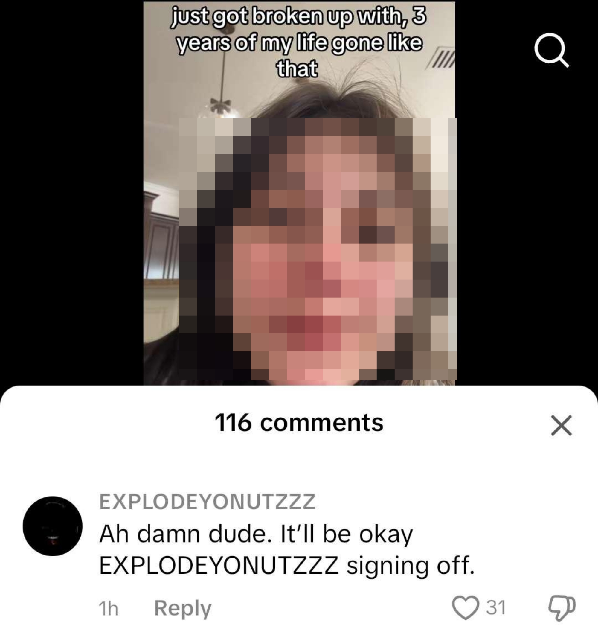 A TikTok video where the user says she's been broken up with and a comment from a user named EXPLODEYONUTZZZ saying "ah damn dude, it'll be okay. Explodeyonutzzz signing off"