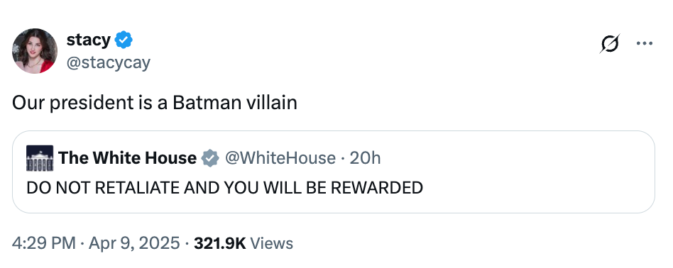 Tweet by Stacy reads: "Our president is a Batman villain" with a reply from @WhiteHouse: "DO NOT RETALIATE AND YOU WILL BE REWARDED"