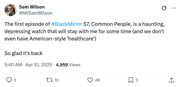 Tweet about "Black Mirror" S7 by Sam Wilson, praising its haunting impact and expressing excitement for its return; mentions healthcare differences
