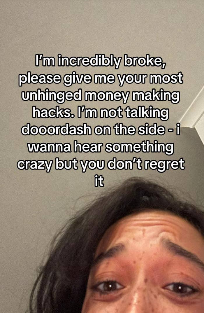 Person asking for unconventional money-making ideas beyond typical side gigs