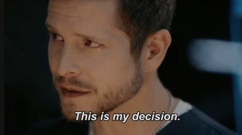 Man with short hair and beard appears determined, saying "This is my decision."
