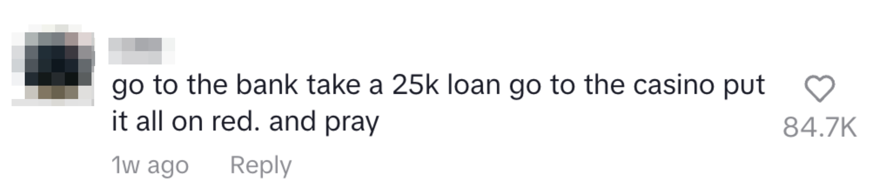 Comment suggests taking a $25k loan to gamble at a casino, betting it all on red