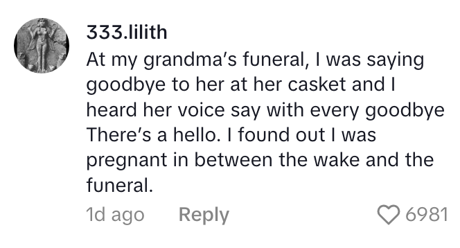 Comment detailing someone hearing their late grandmother's voice at her funeral and discovering they were pregnant between the wake and the funeral