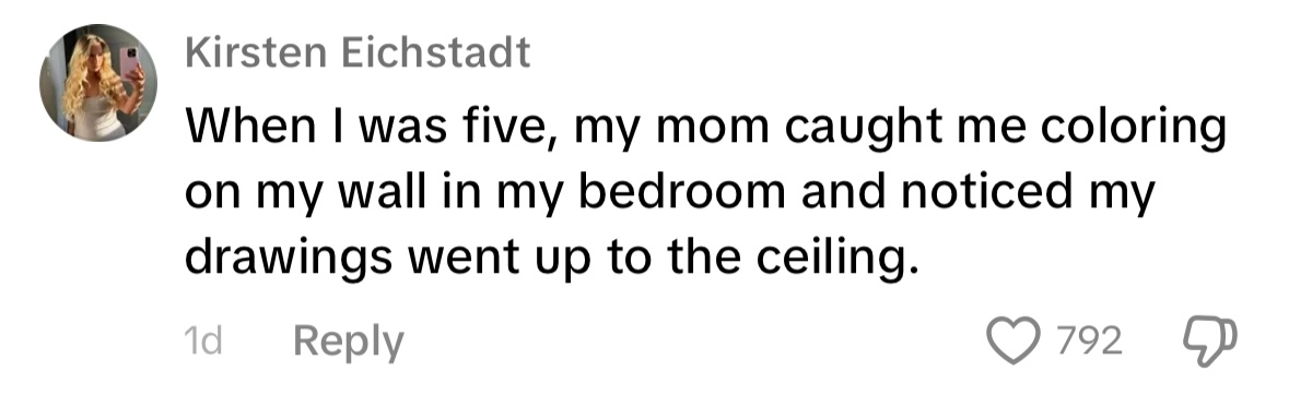 A comment reads: &quot;When I was five, my mom caught me coloring on my wall in my bedroom and noticed my drawings went up to the ceiling.&quot;