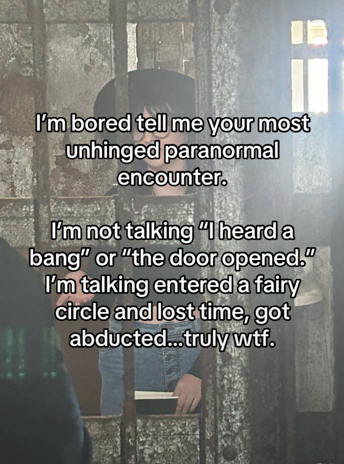 Summary of text on image: The text asks for stories of bizarre paranormal encounters, beyond just hearing noises or doors opening