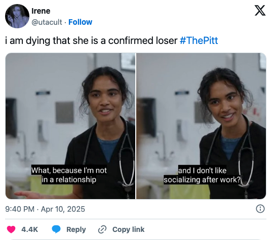 Split image of Mohan saying, "What, because I'm not in a relationship and I don't like socializing after work?" Tweet caption: "i am dying that she is a confirmed loser #ThePitt."