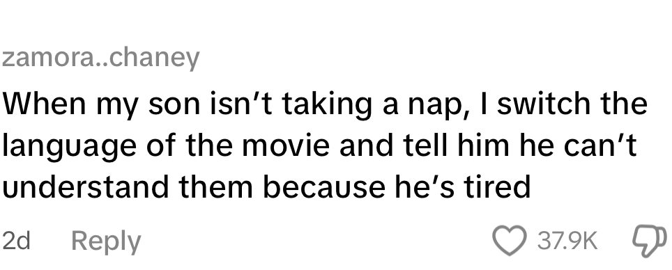 A parent humorously shares a trick of changing movie language to encourage their son to nap, claiming he can't understand it because he's tired