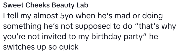 A humorous parenting tactic where a parent tells their 5-year-old they can't attend their party to change the child's behavior quickly