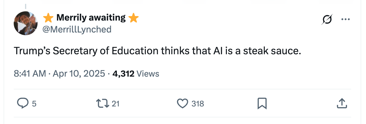 Tweet joking that Trump's Secretary of Education thinks AI refers to steak sauce